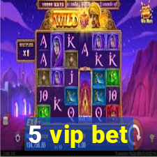 5 vip bet